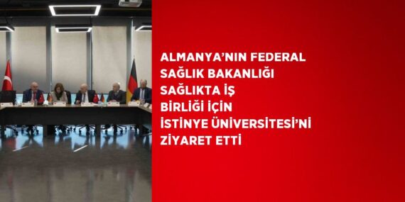 ALMANYA’NIN FEDERAL SAĞLIK BAKANLIĞI SAĞLIKTA İŞ BİRLİĞİ İÇİN İSTİNYE ÜNİVERSİTESİ’Nİ ZİYARET ETTİ