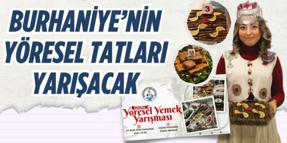 BURHANİYE’NİN YÖRESEL  TATLARI YARIŞACAK