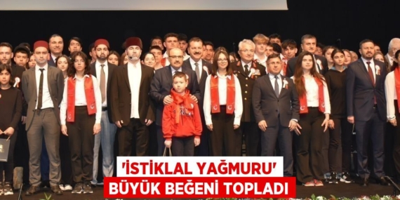 “İSTİKLAL YAĞMURU” BÜYÜK BEĞENİ TOPLADI