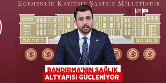 BANDIRMA’NIN SAĞLIK ALTYAPISI GÜÇLENİYOR