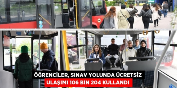 Öğrenciler, sınav yolunda ücretsiz ulaşımı 106 bin 204 kullandı