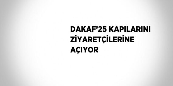 DAKAF’25 KAPILARINI ZİYARETÇİLERİNE AÇIYOR
