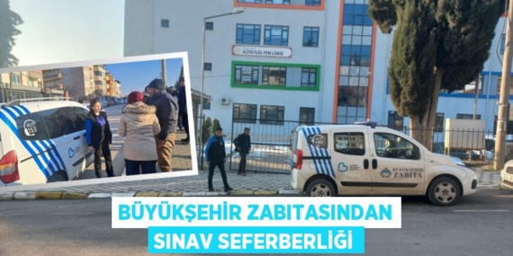 BÜYÜKŞEHİR ZABITASINDAN SINAV SEFERBERLİĞİ