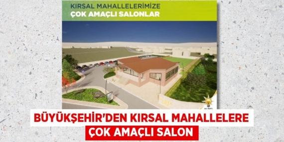 BÜYÜKŞEHİR’DEN KIRSAL MAHALLELERE ÇOK AMAÇLI SALON
