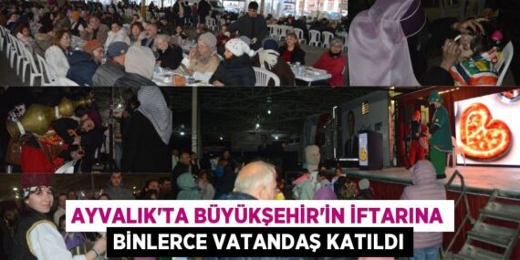 AYVALIK’TA BÜYÜKŞEHİR’İN İFTARINA BİNLERCE VATANDAŞ KATILDI