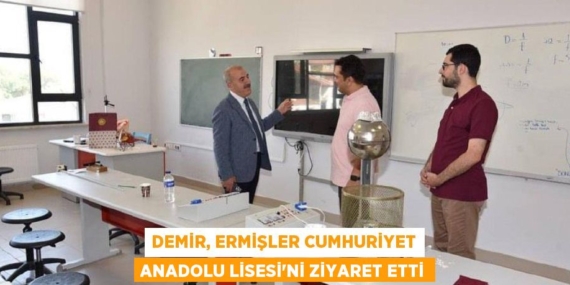 DEMİR, ERMİŞLER CUMHURİYET ANADOLU LİSESİ’Nİ ZİYARET ETTİ