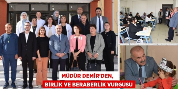 MÜDÜR DEMİR’DEN,   BİRLİK VE BERABERLİK VURGUSU