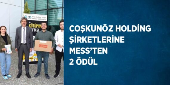 COŞKUNÖZ HOLDİNG ŞİRKETLERİNE MESS’TEN 2 ÖDÜL