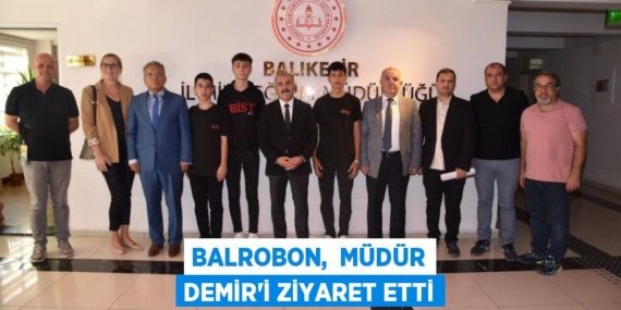 BALROBON,  MÜDÜR DEMİR’İ ZİYARET ETTİ
