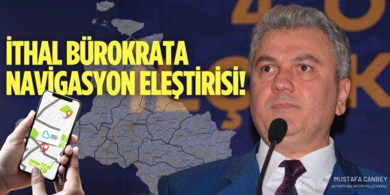 İTHAL BÜROKRATA NAVİGASYON ELEŞTİRİSİ!