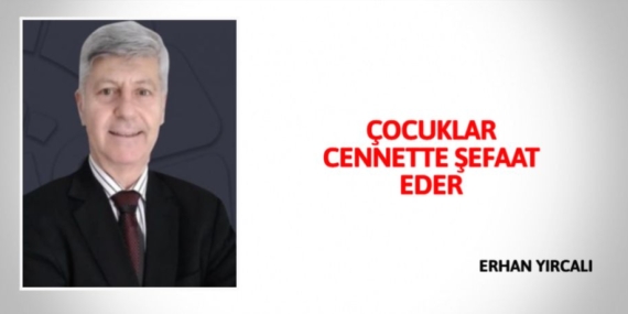 ÇOCUKLAR CENNETTE ŞEFAAT EDER