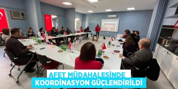 AFET MÜDAHALESİNDE   KOORDİNASYON GÜÇLENDİRİLDİ