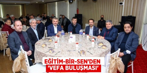 EĞİTİM-BİR-SEN’DEN  ‘VEFA BULUŞMASI’