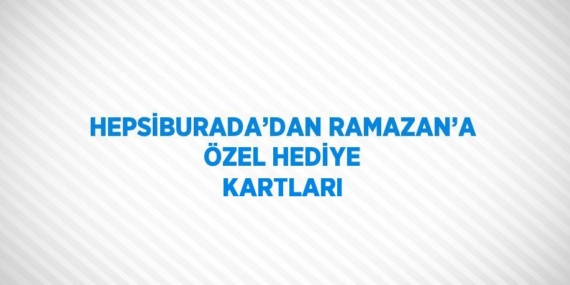 HEPSİBURADA’DAN RAMAZAN’A ÖZEL HEDİYE KARTLARI