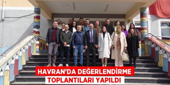 HAVRAN’DA DEĞERLENDİRME TOPLANTILARI YAPILDI