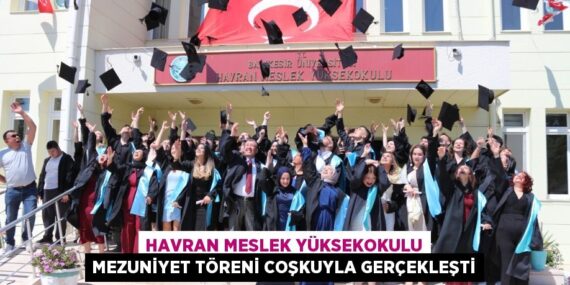 HAVRAN MESLEK YÜKSEKOKULU MEZUNİYET TÖRENİ COŞKUYLA GERÇEKLEŞTİ