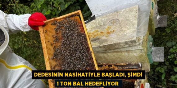 DEDESİNİN NASİHATİYLE BAŞLADI, ŞİMDİ 1 TON BAL HEDEFLİYOR