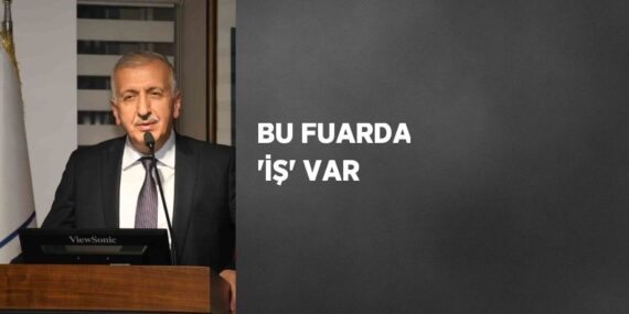 BU FUARDA ‘İŞ’ VAR