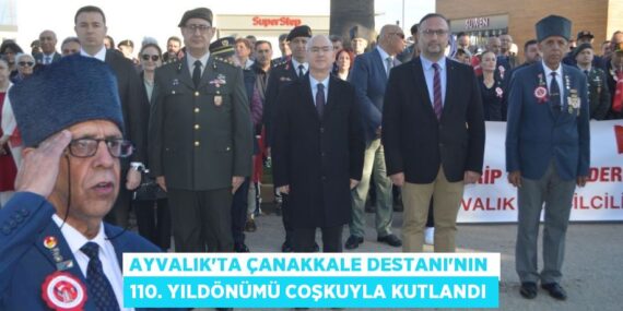 AYVALIK’TA ÇANAKKALE DESTANI’NIN 110. YILDÖNÜMÜ COŞKUYLA KUTLANDI