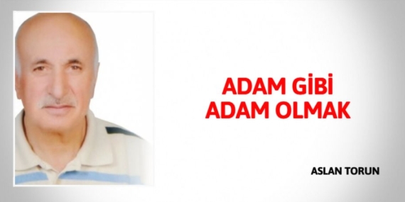ADAM GİBİ ADAM OLMAK