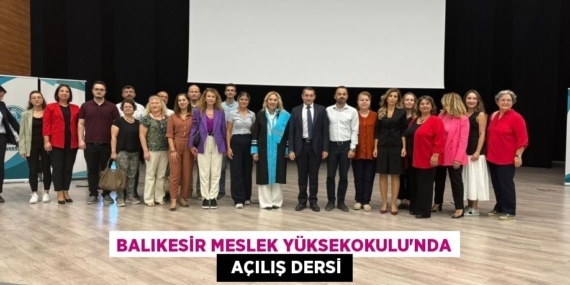BALIKESİR MESLEK YÜKSEKOKULU’NDA   AÇILIŞ DERSİ