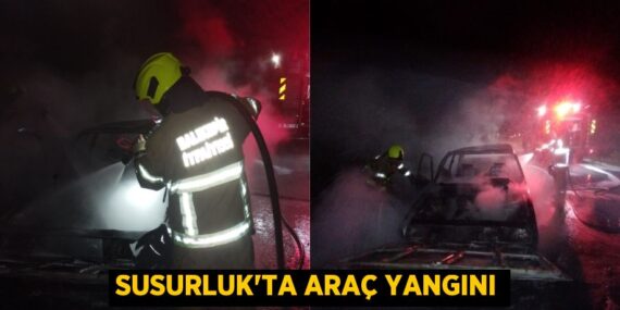 SUSURLUK’TA ARAÇ YANGINI