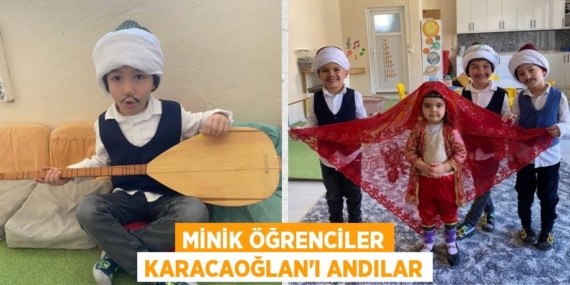MİNİK ÖĞRENCİLER KARACAOĞLAN’I ANDILAR