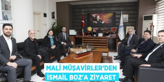 MALİ MÜŞAVİRLER’DEN İSMAİL BOZ’A ZİYARET