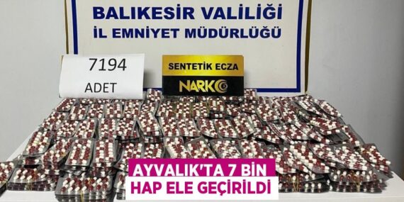 Ayvalık’ta 7 bin hap ele geçirildi