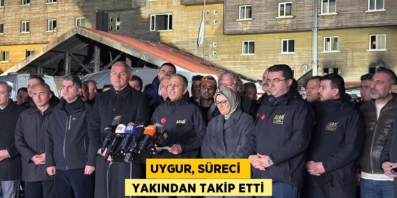 UYGUR, SÜRECİ   YAKINDAN TAKİP ETTİ