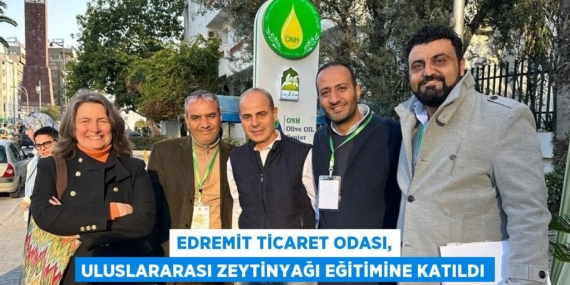 EDREMİT TİCARET ODASI, ULUSLARARASI ZEYTİNYAĞI EĞİTİMİNE KATILDI