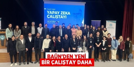 BAÜN’DEN YENİ BİR ÇALIŞTAY DAHA