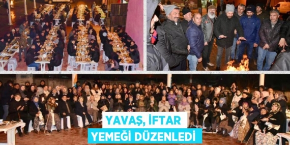 YAVAŞ, İFTAR YEMEĞİ DÜZENLEDİ