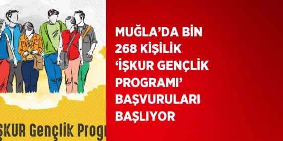 MUĞLA’DA BİN 268 KİŞİLİK ‘İŞKUR GENÇLİK PROGRAMI’ BAŞVURULARI BAŞLIYOR