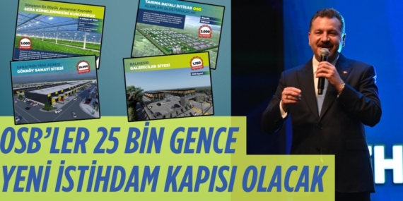 Başkan Yücel Yılmaz,   OSB’LER 25 BİN GENCE YENİ  İSTİHDAM KAPISI OLACAK