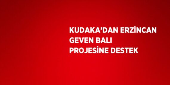 KUDAKA’DAN ERZİNCAN GEVEN BALI PROJESİNE DESTEK