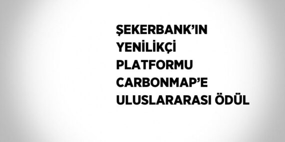 ŞEKERBANK’IN YENİLİKÇİ PLATFORMU CARBONMAP’E ULUSLARARASI ÖDÜL