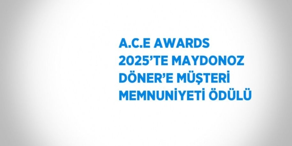 A.C.E AWARDS 2025’TE MAYDONOZ DÖNER’E MÜŞTERİ MEMNUNİYETİ ÖDÜLÜ