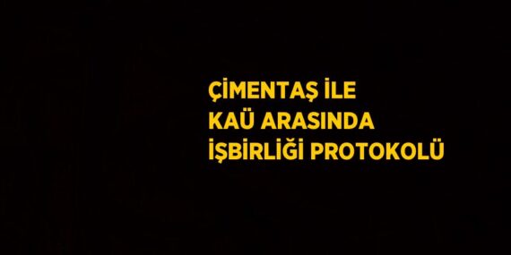 ÇİMENTAŞ İLE KAÜ ARASINDA İŞBİRLİĞİ PROTOKOLÜ