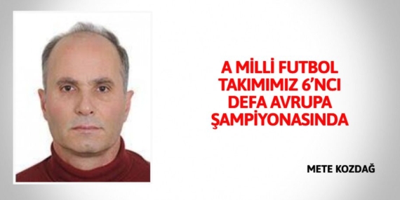 A MİLLİ FUTBOL TAKIMIMIZ 6’NCI DEFA AVRUPA ŞAMPİYONASINDA