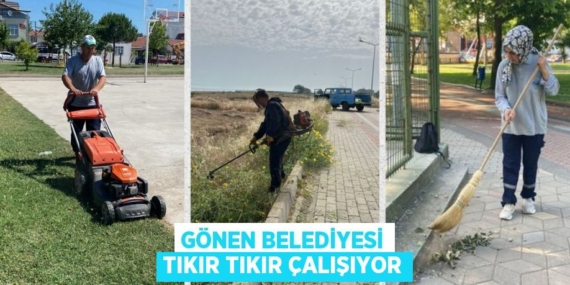 GÖNEN BELEDİYESİ TIKIR TIKIR ÇALIŞIYOR