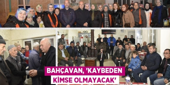 BAHÇAVAN, “KAYBEDEN KİMSE OLMAYACAK”