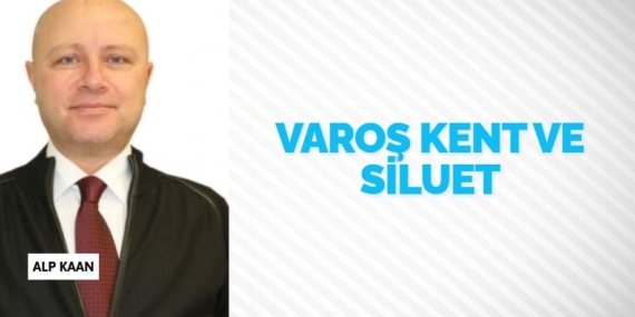 VAROŞ KENT VE SİLUET