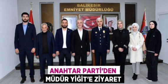 ANAHTAR PARTİ’DEN MÜDÜR YİĞİT’E ZİYARET