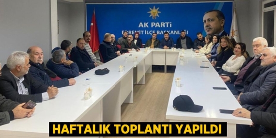 HAFTALIK TOPLANTI YAPILDI