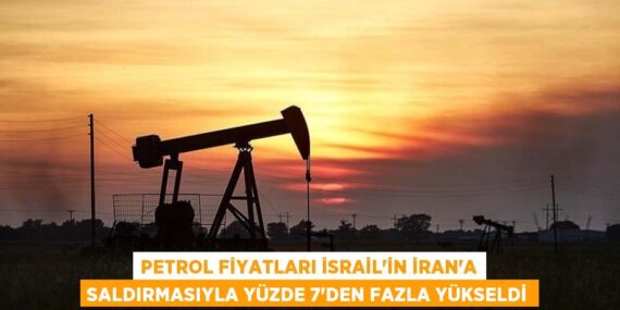 Petrol fiyatları İsrail’in İran’a saldırmasıyla yüzde 7’den fazla yükseldi