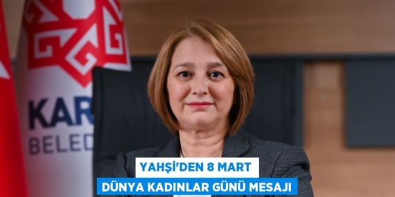 YAHŞİ’DEN 8 MART DÜNYA KADINLAR GÜNÜ MESAJI