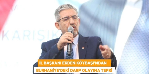 İL BAŞKANI ERDEN KÖYBAŞI’NDAN    BURHANİYE’DEKİ DARP OLAYINA TEPKİ