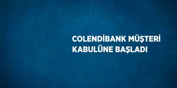 COLENDİBANK MÜŞTERİ KABULÜNE BAŞLADI
