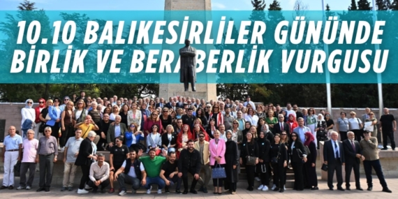 10.10 BALIKESİRLİLER GÜNÜNDE  BİRLİK VE BERABERLİK VURGUSU